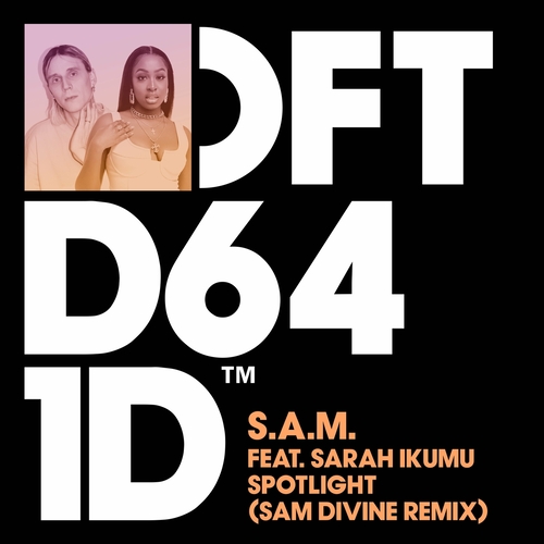 S.A.M. - Spotlight (feat. Sarah Ikumu) (Sam Divine Remix) [DFTD641D6]